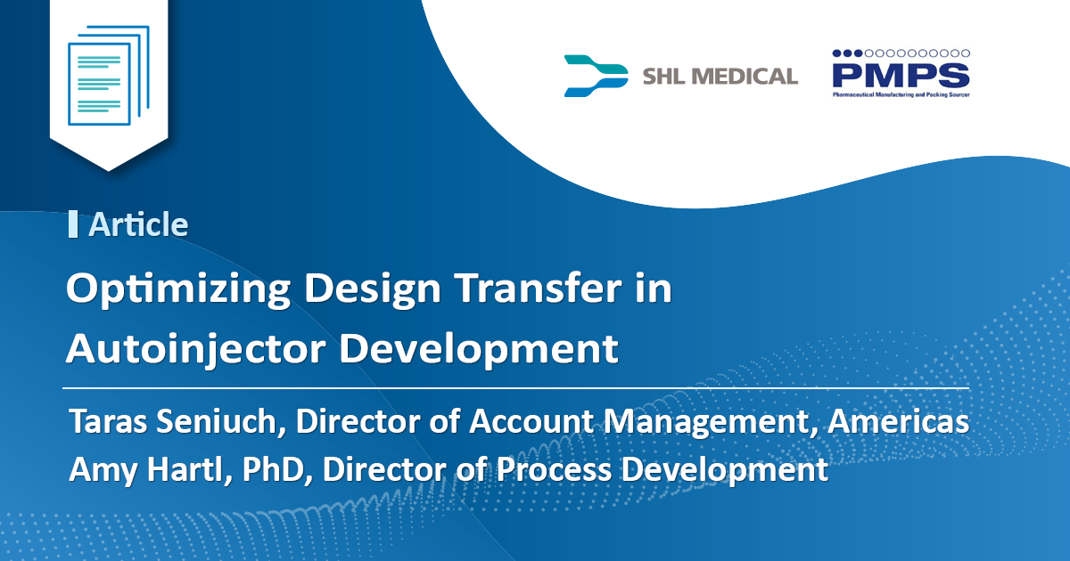 Banner of an article by SHL Medical’s Amy Hartl and Taras Seniuch titled “Optimization of Design Transfer in Autoinjector Development”